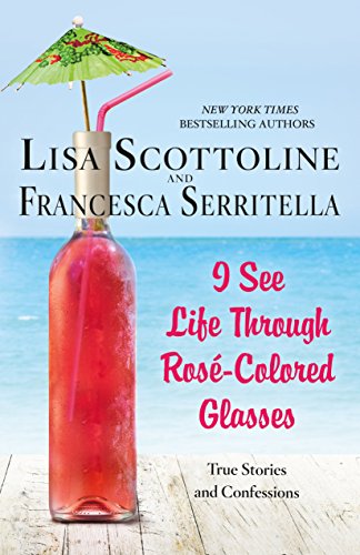 Stock image for I See Life Through Ros?-Colored Glasses: True Stories and Confessions for sale by SecondSale