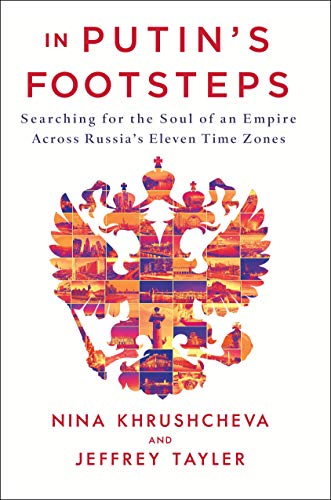 Stock image for In Putin's Footsteps: Searching for the Soul of an Empire Across Russia's Eleven Time Zones for sale by Oblivion Books