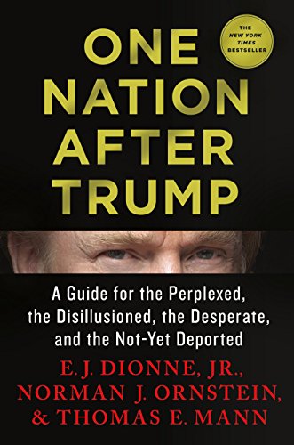 Beispielbild für One Nation After Trump: A Guide for the Perplexed, the Disillusioned, the Desperate, and the Not-Yet Deported zum Verkauf von SecondSale