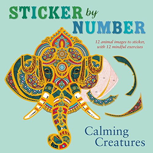 Stock image for Sticker by Number: Calming Creatures: 12 Animal Images to Sticker, with 12 Mindful Exercises for sale by ZBK Books