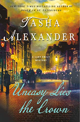 9781250164704: Uneasy Lies the Crown: A Lady Emily Mystery (Lady Emily Mysteries, 13)