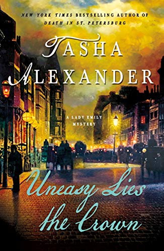 Beispielbild fr Uneasy Lies the Crown: A Lady Emily Mystery (Lady Emily Mysteries, 13) zum Verkauf von Wonder Book