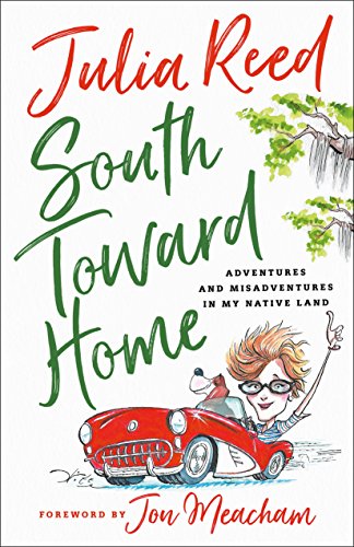 Stock image for South Toward Home: Adventures and Misadventures in My Native Land for sale by Ergodebooks