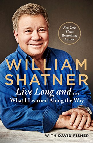 9781250166692: Live Long And . . .: What I Learned Along the Way