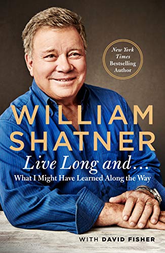 9781250166708: Live Long And . . .: What I Learned Along the Way