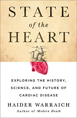 Stock image for State of the Heart: Exploring the History, Science, and Future of Cardiac Disease for sale by SecondSale