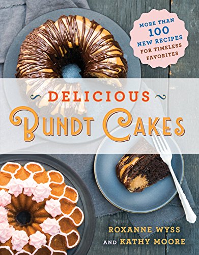 9781250170040: Delicious Bundt Cakes: More Than 100 New Recipes for Timeless Favorites