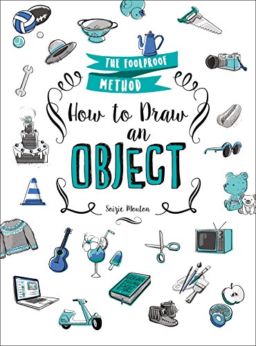 Imagen de archivo de How to Draw an Object : The Foolproof Method a la venta por Better World Books