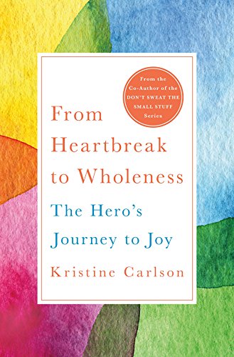 Imagen de archivo de From Heartbreak to Wholeness : The Hero's Journey to Joy a la venta por Better World Books