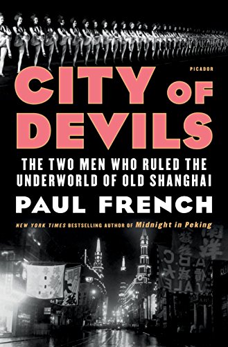 9781250170583: City of Devils: The Two Men Who Ruled the Underworld of Old Shanghai