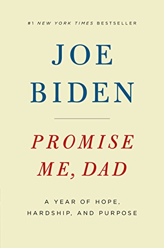 PROMISE ME, DAD: A Year of Hope, Hardship, and Purpose - Biden, Joe