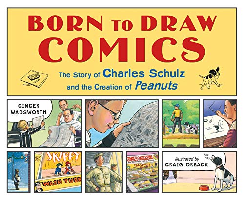 Stock image for Born to Draw Comics: The Story of Charles Schulz and the Creation of Peanuts for sale by Jenson Books Inc