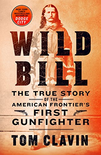 Stock image for Wild Bill: The True Story of the American Frontier's First Gunfighter (Frontier Lawmen) for sale by ZBK Books