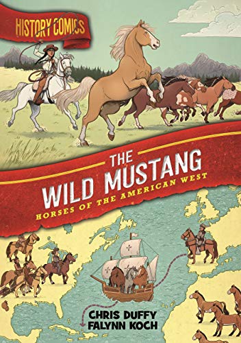 Stock image for History Comics: The Wild Mustang: Horses of the American West for sale by Wizard Books