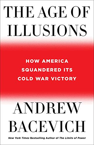 Imagen de archivo de The Age of Illusions: How America Squandered Its Cold War Victory a la venta por SecondSale