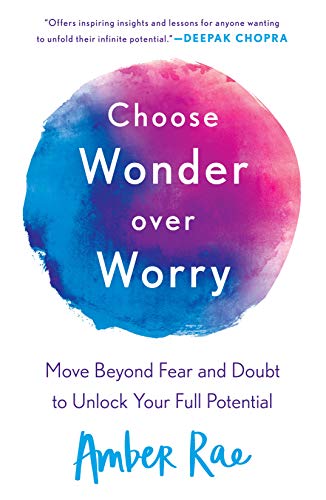 Stock image for Choose Wonder Over Worry: Move Beyond Fear and Doubt to Unlock Your Full Potential for sale by Hippo Books