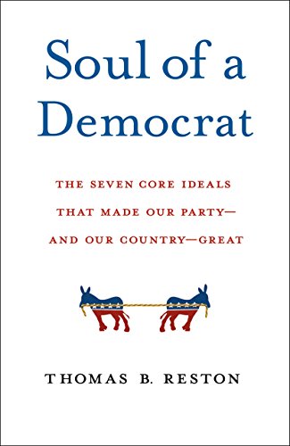 Stock image for Soul of a Democrat: The Seven Core Ideals That Made Our Party - And Our Country - Great for sale by Your Online Bookstore