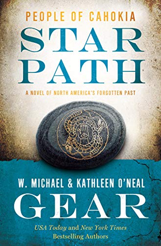 Imagen de archivo de Star Path: People of Cahokia (North America's Forgotten Past, 25) Gear, W. Michael and Gear, Kathleen O'Neal a la venta por AFFORDABLE PRODUCTS