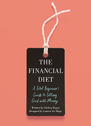 Beispielbild fr The Financial Diet: A Total Beginner's Guide to Getting Good with Money zum Verkauf von Dream Books Co.