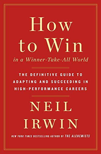 Stock image for How to Win in a Winner-Take-All World: The Definitive Guide to Adapting and Succeeding in High-Performance Careers for sale by SecondSale