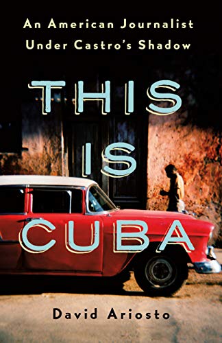 Stock image for This Is Cuba: An American Journalist Under Castro's Shadow for sale by PlumCircle