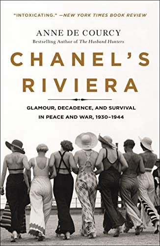 Stock image for Chanel's Riviera: Glamour, Decadence, and Survival in Peace and War, 1930-1944 for sale by SecondSale