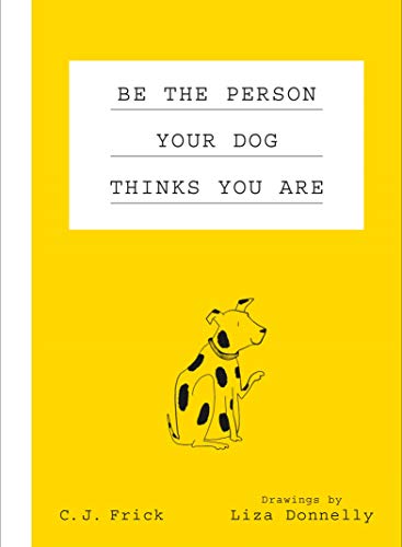 Stock image for Be the Person Your Dog Thinks You Are for sale by SecondSale