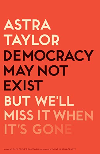 Stock image for Democracy May Not Exist, but We'll Miss It When It's Gone for sale by Better World Books