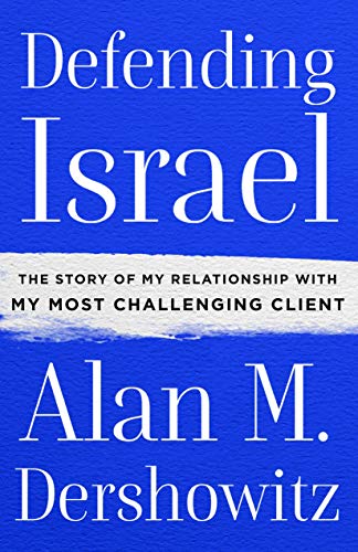 9781250179968: Defending Israel: The Story of My Relationship with My Most Challenging Client