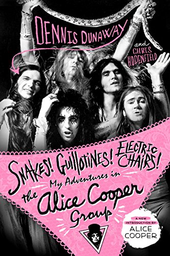 Stock image for Snakes! Guillotines! Electric Chairs!: My Adventures in the Alice Cooper Group for sale by BooksRun