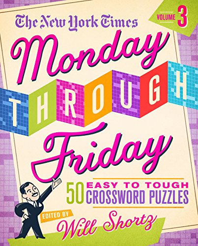 Beispielbild fr The New York Times Monday Through Friday Easy to Tough Crossword Puzzles Volume 3: 50 Puzzles from the Pages of The New York Times zum Verkauf von Ergodebooks