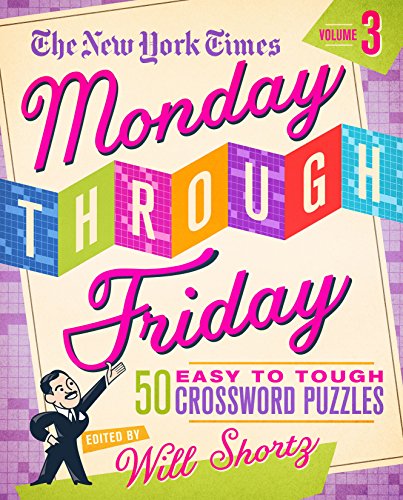 9781250181848: The New York Times Monday Through Friday Easy to Tough Crossword Puzzles (3): 50 Puzzles from the Pages of the New York Times