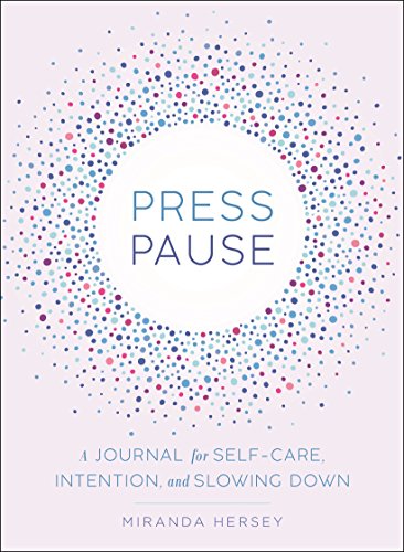 Imagen de archivo de Press Pause: A Journal for Self-Care, Intention, and Slowing Down a la venta por SecondSale