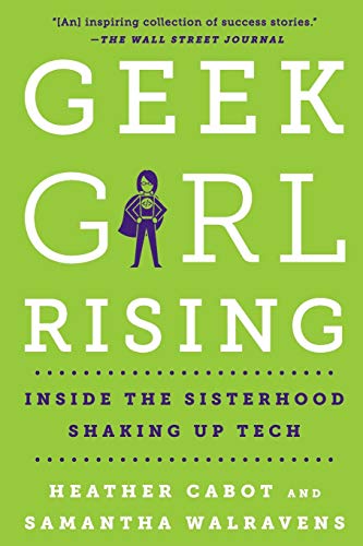 Beispielbild fr Geek Girl Rising: Inside the Sisterhood Shaking Up Tech zum Verkauf von BooksRun
