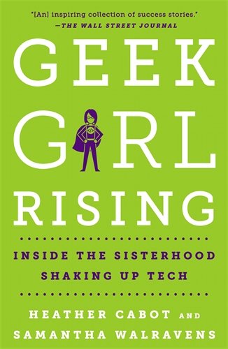 Stock image for Geek Girl Rising: Inside the Sisterhood Shaking Up Tech for sale by BooksRun