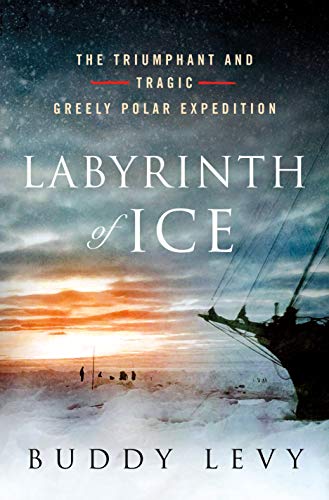 Beispielbild fr Labyrinth of Ice: The Triumphant and Tragic Greely Polar Expedition zum Verkauf von Read&Dream
