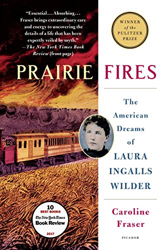 Beispielbild fr Prairie Fires: The American Dreams of Laura Ingalls Wilder zum Verkauf von Goodwill