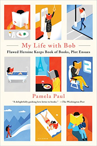 Beispielbild fr My Life with Bob: Flawed Heroine Keeps Book of Books, Plot Ensues zum Verkauf von Wonder Book