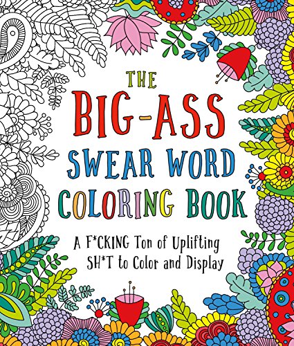 9781250183149: The Big-Ass Swear Word Coloring Book: A F*cking Ton of Uplifting Sh*t to Color and Display