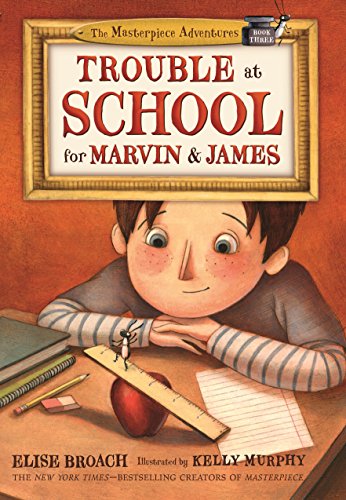 Stock image for Trouble at School for Marvin & James (The Masterpiece Adventures) for sale by SecondSale