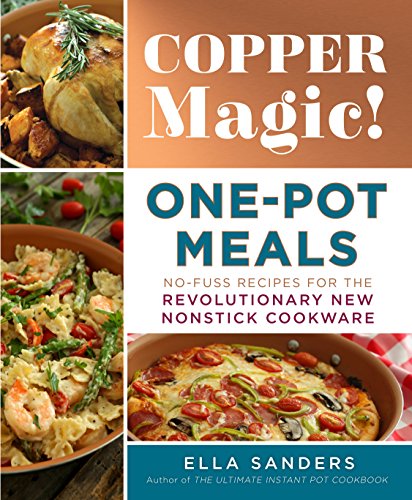 Imagen de archivo de Copper Magic! One-Pot Meals: No-Fuss Recipes for the Revolutionary New Nonstick Cookware a la venta por Wonder Book