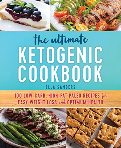 Imagen de archivo de The Ultimate Ketogenic Cookbook: 100 Low-Carb, High-Fat Paleo Recipes for Easy Weight Loss and Optimum Health a la venta por Reliant Bookstore