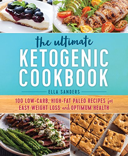 9781250183804: The Ultimate Ketogenic Cookbook: 100 Low-carb, High-fat Paleo Recipes for Easy Weight Loss and Optimum Health