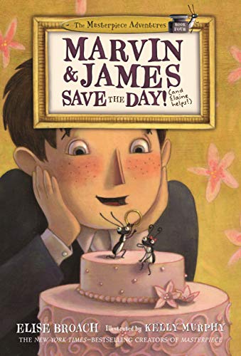 9781250186072: Marvin & James Save the Day and Elaine Helps! (The Masterpiece Adventures, 4)