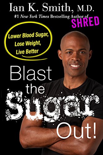 Stock image for Blast the Sugar Out!: Lower Blood Sugar, Lose Weight, Live Better for sale by Hippo Books