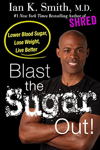 9781250186324: Blast the Sugar Out!: Lower Blood Sugar, Lose Weight, Live Better