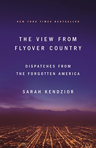 Stock image for The View from Flyover Country: Dispatches from the Forgotten America for sale by SecondSale