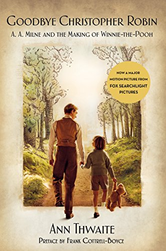 Beispielbild fr Goodbye Christopher Robin: A. A. Milne and the Making of Winnie-the-Pooh zum Verkauf von SecondSale