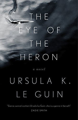 Beispielbild fr The Eye of the Heron: A Novel zum Verkauf von Goodwill Books