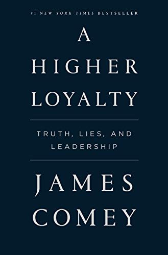 9781250192455: A Higher Loyalty.Truth, Lies, and Leadership